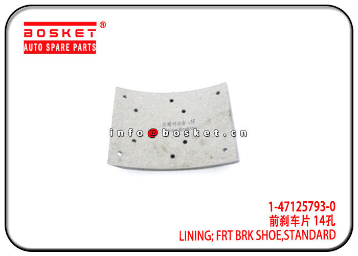 1-47125793-0 1471257930 Standard Front Brake Shoe Lining Suitable for ISUZU 10PE1 FVR VC46