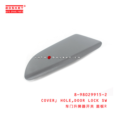 8-98029915-2 Door Lock Switch Hole Cover 8980299152 Suitable for ISUZU NMR