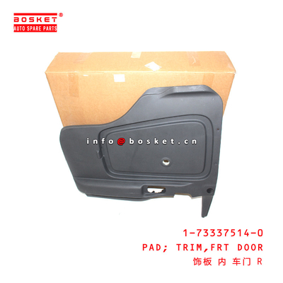 1-73337514-0 FRonT DOOR TRIM PAD For ISUZU CXZ51K 6WF1 1733375140
