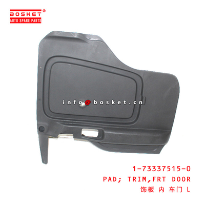 1-73337515-0 FronT DOOR TRIM PAD For ISUZU CXZ51K 6WF1 1733375150