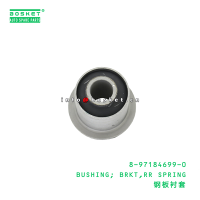 8-97184699-0 BUSHING; BRKT,RR SPRING suitable for ISUZU NKR55 4JB1 8971846990