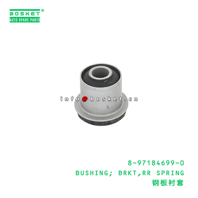 8-97184699-0 BUSHING; BRKT,RR SPRING suitable for ISUZU NKR55 4JB1 8971846990