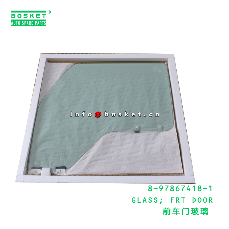 8-97867418-1 GLASS; FRT DOOR suitable for ISUZU NPR 600P 4KH1 4HF1 8978674181