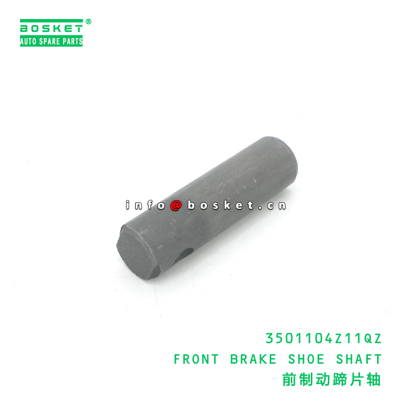 3501104Z11QZ Front Brake Shoe Shaft for JAC Trucks Made of High-Quality Special Steel with 3 Months Warranty