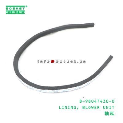8-98047430-0 LINING; BLOWER UNIT เหมาะสําหรับ ISUZU 8980474300