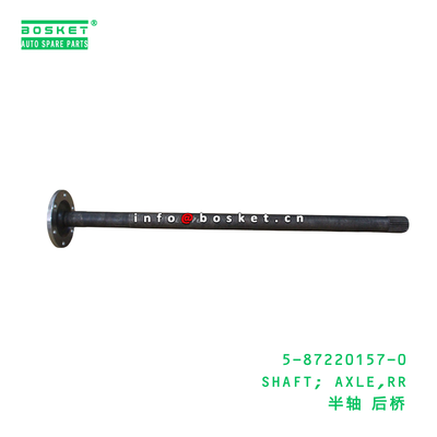 5-87220157-0 เพลา; เพลาหลัง เหมาะสำหรับ ISUZU 5872201570